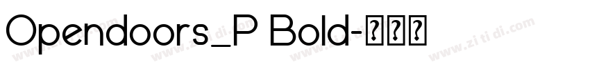 Opendoors_P Bold字体转换 Opendoors_P Bold字体转换
